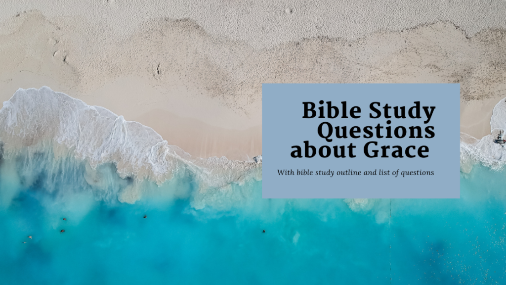 Bible study Questions about Grace